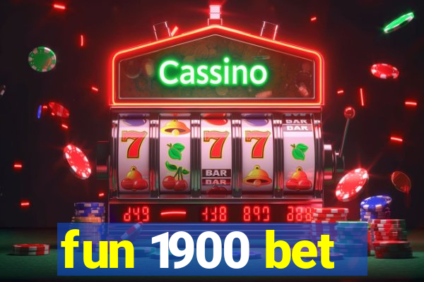 fun 1900 bet